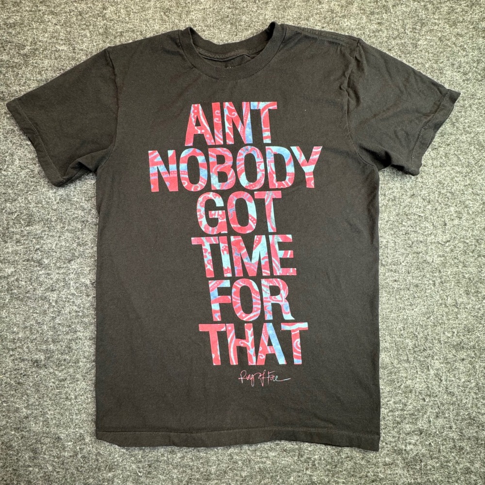 Ring of Fire Graphic T-Shirt Mens Small Black Aint Nobody‎ Got Time For That Tee